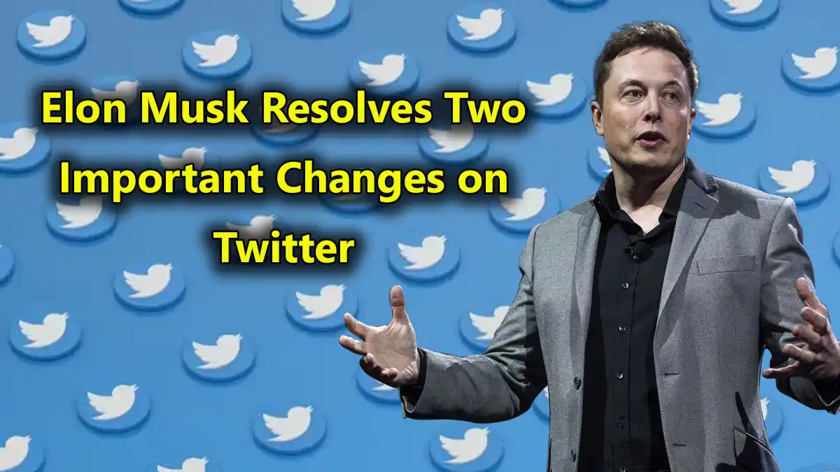 Elon Musk Resolves Two Important Changes on Twitter