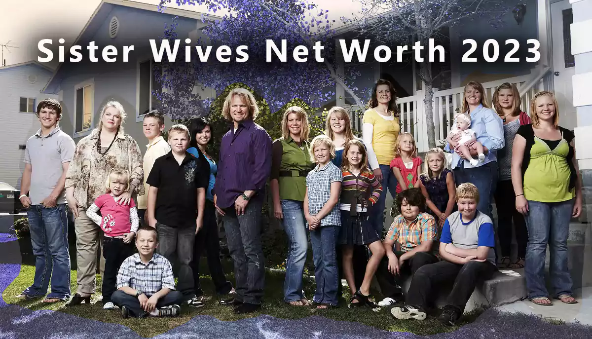 Sister Wives Net Worth 2024 You Need To Know About Brown Family Net Worth