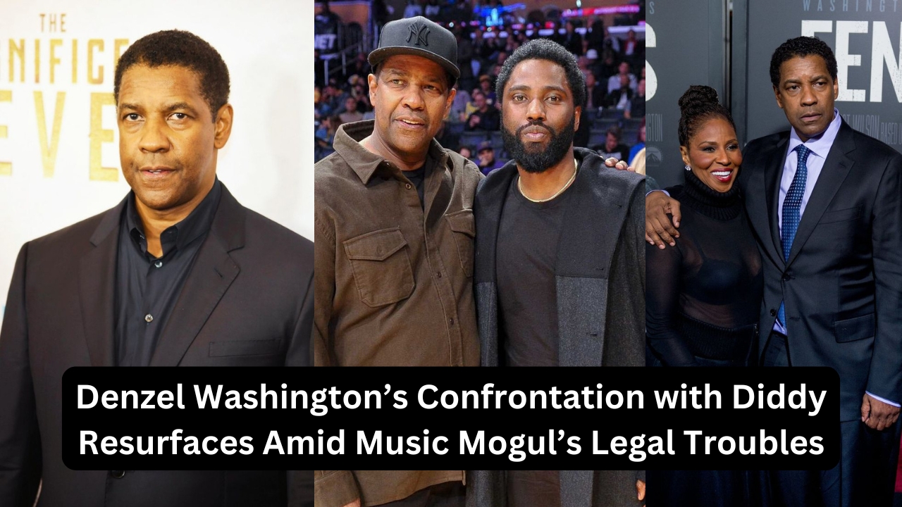 Denzel Washington’s Confrontation with Diddy Resurfaces Amid Music Mogul’s Legal Troubles