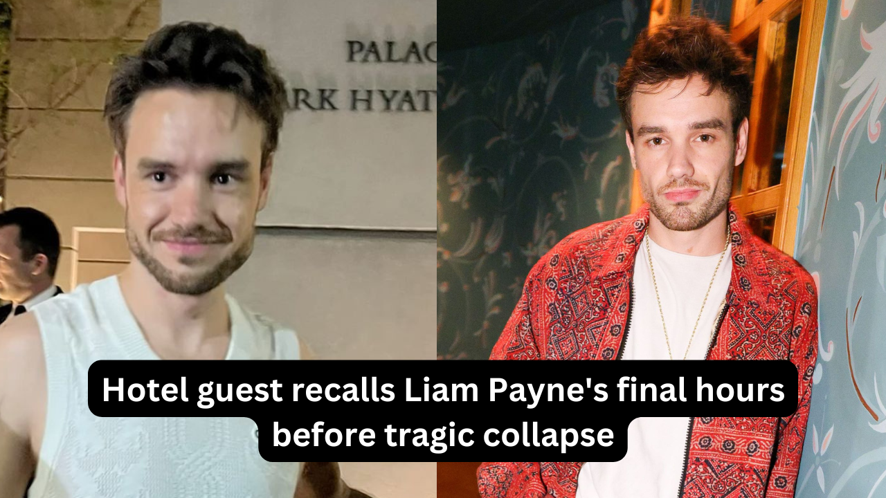 Hotel guest recalls Liam Payne's final hours before tragic collapse