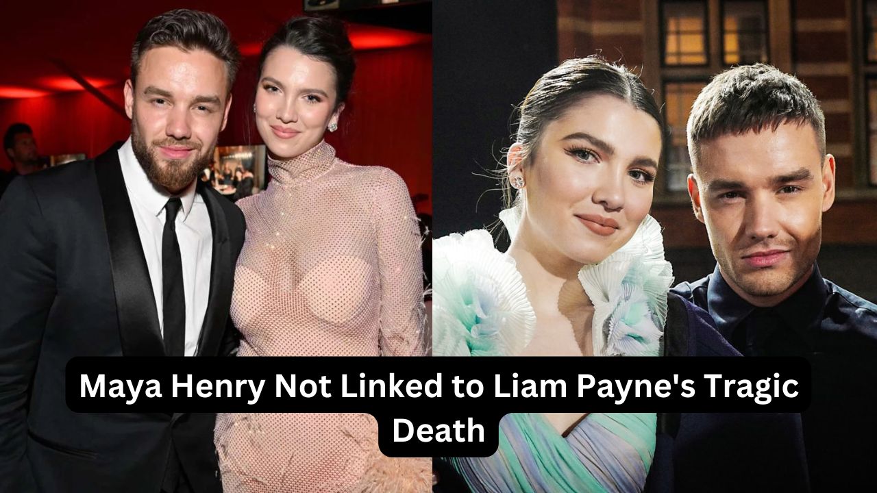 Maya Henry Not Linked to Liam Payne's Tragic Death