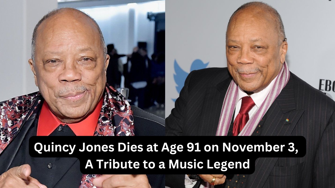 Quincy Jones Dies At Age 91 On November 3, 2024: A Tribute To A Music ...