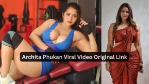 Archita Phukan Viral Video Original Link